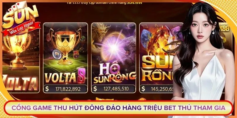 Cổng game thu hút đông đảo hàng triệu bet thủ tham gia
